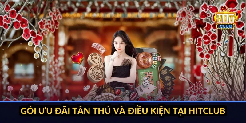 Hitclub ⭐️ Link Tải Trang Chủ HIT CLUB Chính Thức Số 1 2026 gói ưu đãi tân thủ và điều kiện tại hitclub